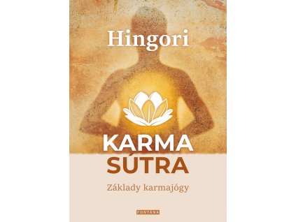 Karma sútra základy karmajógy - Hingori - Kliknutím na obrázek zavřete